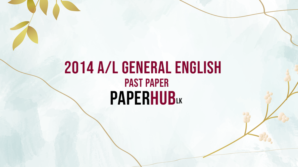 2014 AL General English Past Paper Paperhub.lk