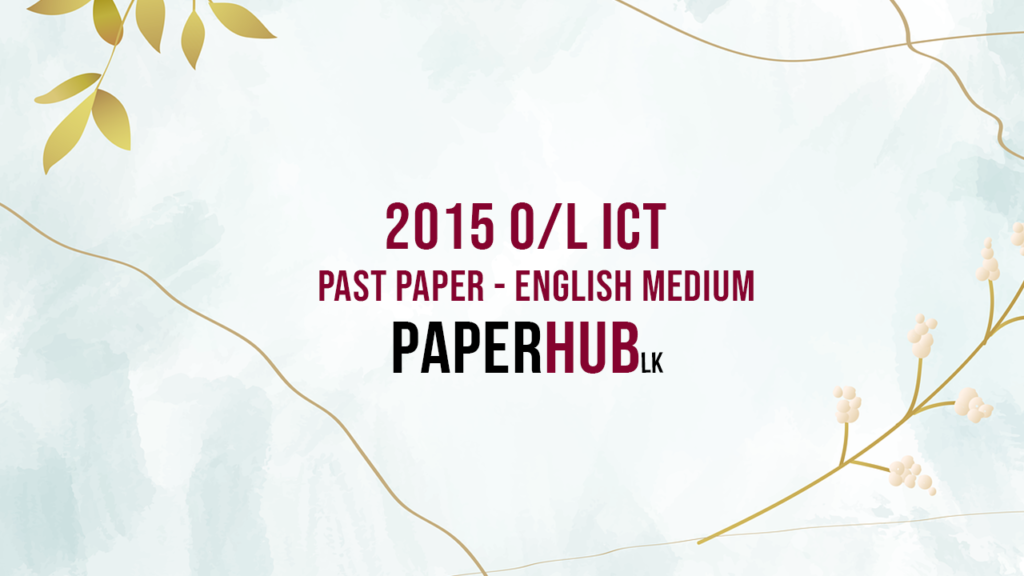 2015 ol ict past paper english medium paperhub.lk