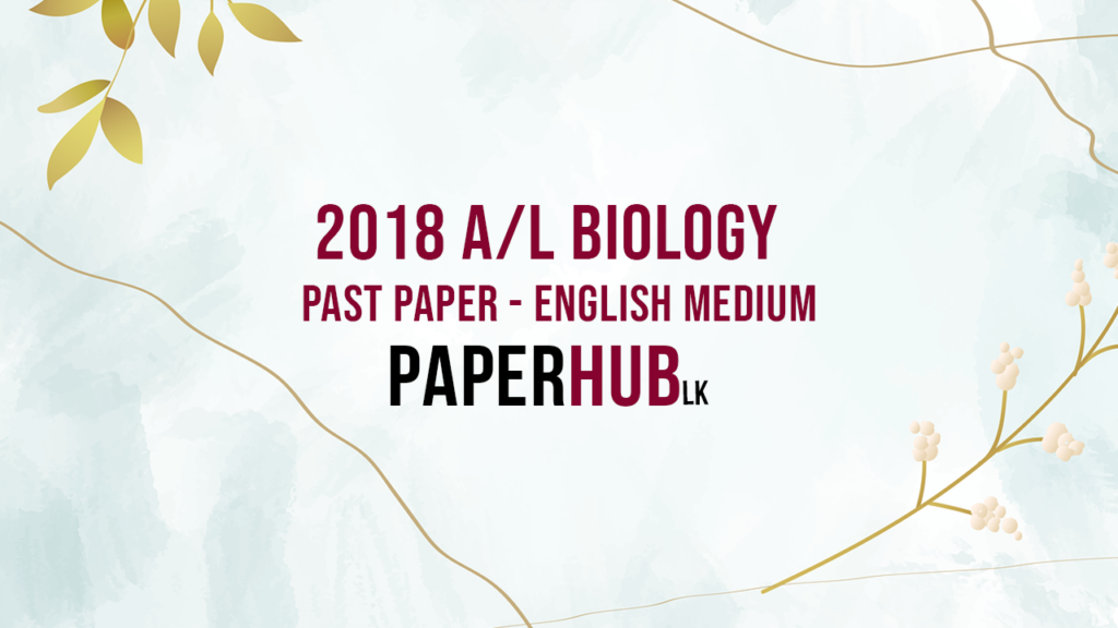 2018 al biology past paper english medium paperhub.lk